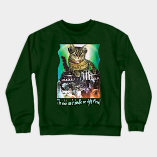 OG DJ - The Club Can't Even Handle Me Right Meow Crewneck Sweatshirt